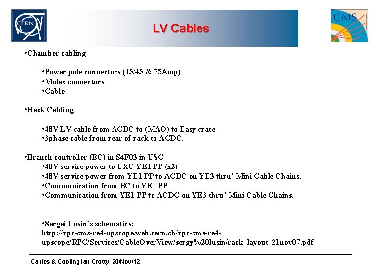 LV Cables • Chamber cabling • Power pole connectors (15/45 & 75 Amp) •