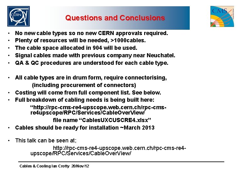 Questions and Conclusions • • • No new cable types so no new CERN
