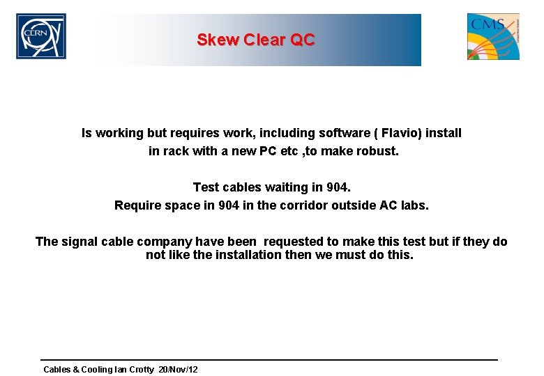 Skew Clear QC Is working but requires work, including software ( Flavio) install in