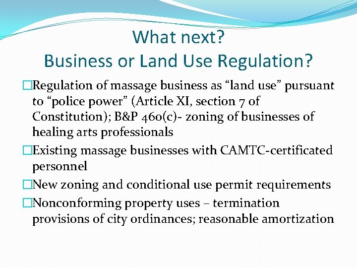 What next? Business or Land Use Regulation? �Regulation of massage business as “land use”