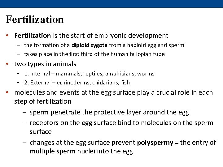 Fertilization • Fertilization is the start of embryonic development – the formation of a