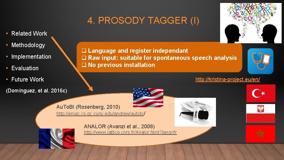 4. PROSODY TAGGER (I) • Related Work • Methodology q Language and register independant