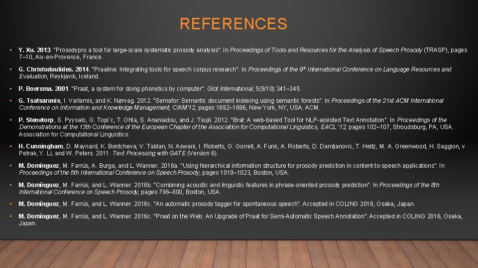 REFERENCES • Y. Xu. 2013. “Prosodypro a tool for large-scale systematic prosody analysis”. In