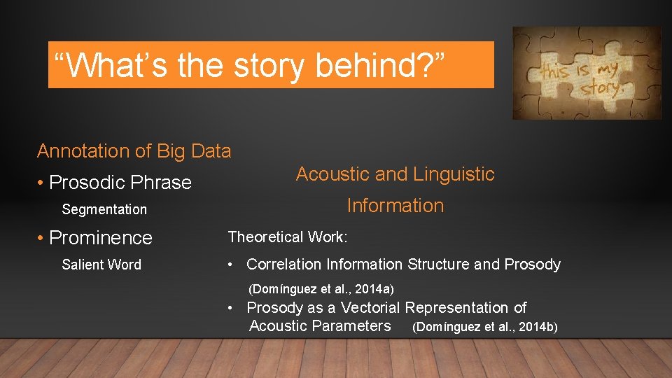 “What’s the story behind? ” Annotation of Big Data • Prosodic Phrase Segmentation •