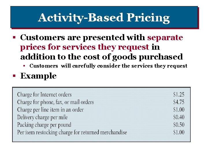 Activity-Based Pricing § Customers are presented with separate prices for services they request in