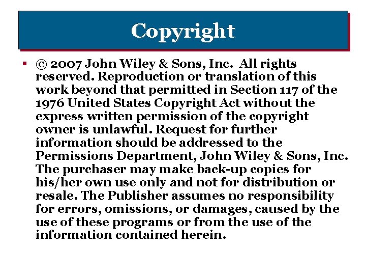 Copyright § © 2007 John Wiley & Sons, Inc. All rights reserved. Reproduction or