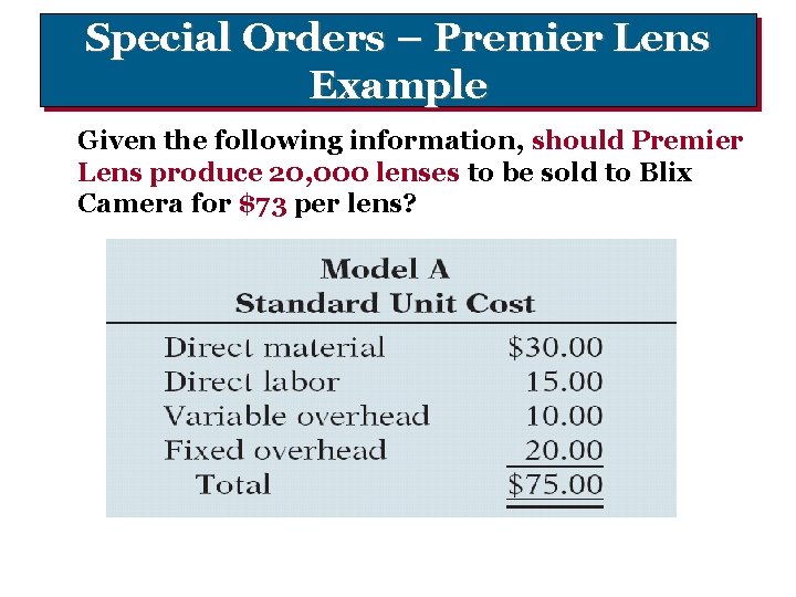 Special Orders – Premier Lens Example Given the following information, should Premier Lens produce