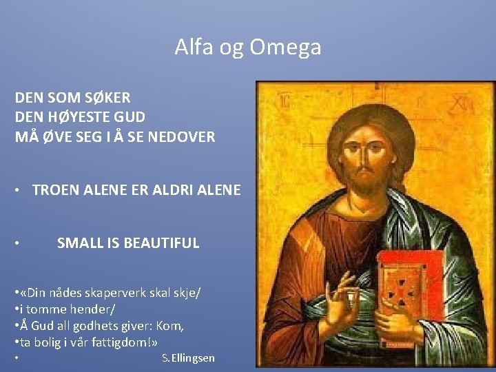 Alfa og Omega DEN SOM SØKER DEN HØYESTE GUD MÅ ØVE SEG I Å