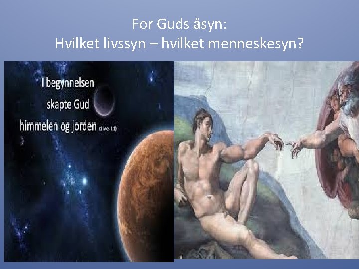 For Guds åsyn: Hvilket livssyn – hvilket menneskesyn? 