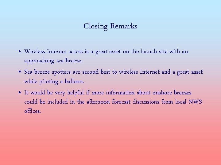 Closing Remarks • Wireless Internet access is a great asset on the launch site