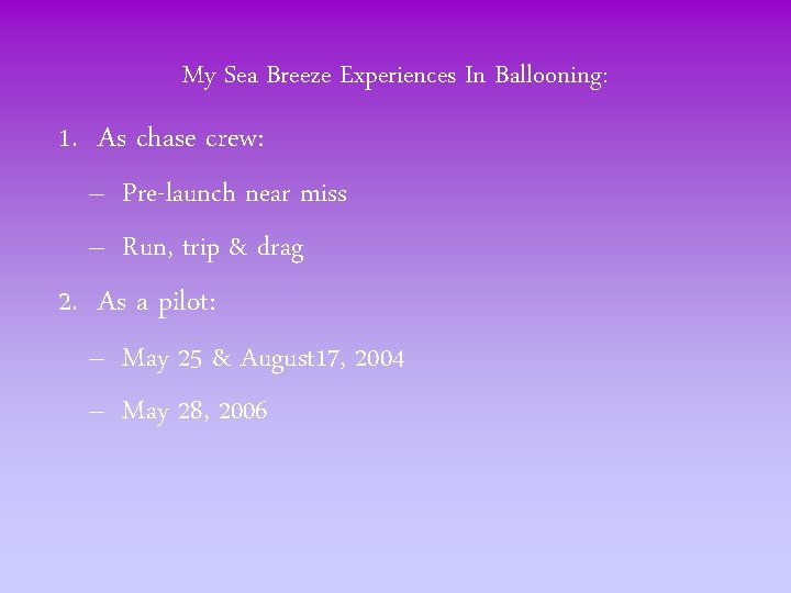 My Sea Breeze Experiences In Ballooning: 1. As chase crew: – Pre-launch near miss