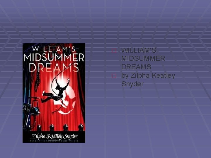 � � WILLIAM'S MIDSUMMER DREAMS by Zilpha Keatley Snyder 