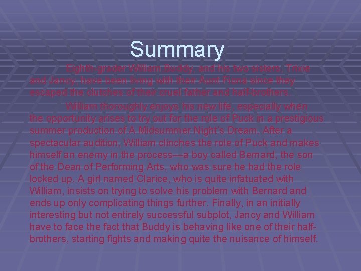 Summary Eighth-grader William, Buddy, and his two sisters, Trixie and Jancy, have been living