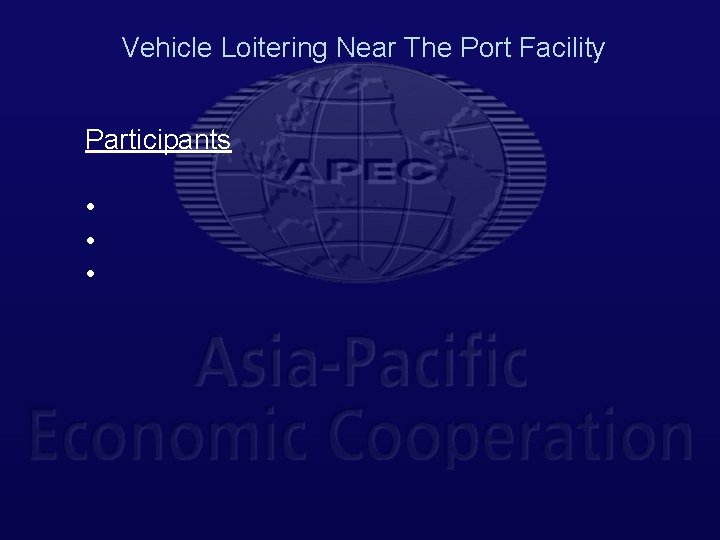 Vehicle Loitering Near The Port Facility Participants • • • 