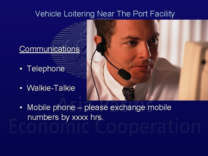 Vehicle Loitering Near The Port Facility Communications • Telephone • Walkie-Talkie • Mobile phone