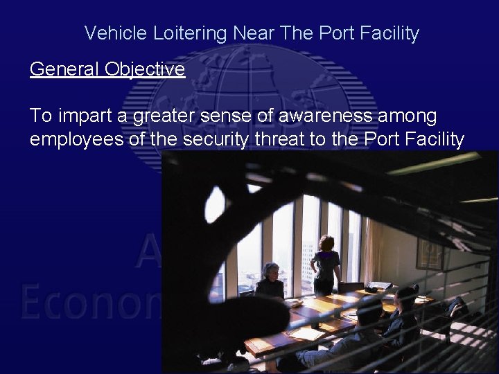 Vehicle Loitering Near The Port Facility General Objective To impart a greater sense of