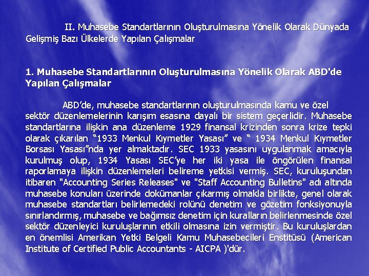 II. Muhasebe Standartlarının Oluşturulmasına Yönelik Olarak Dünyada Gelişmiş Bazı Ülkelerde Yapılan Çalışmalar 1. Muhasebe