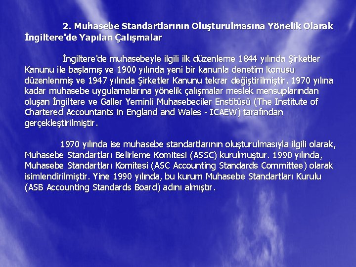 2. Muhasebe Standartlarının Oluşturulmasına Yönelik Olarak İngiltere'de Yapılan Çalışmalar İngiltere'de muhasebeyle ilgili ilk düzenleme