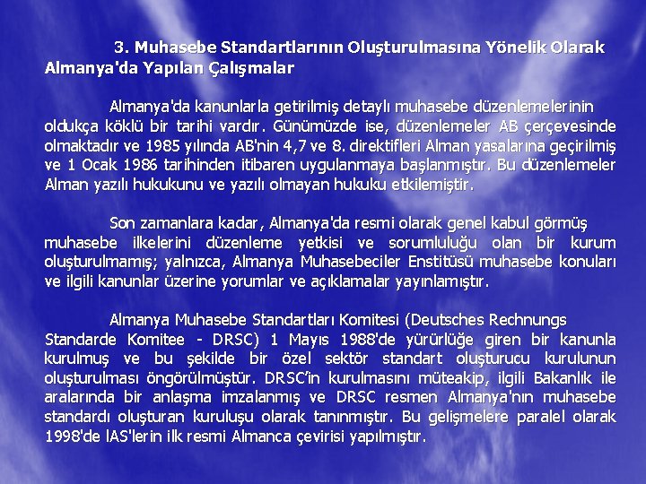 3. Muhasebe Standartlarının Oluşturulmasına Yönelik Olarak Almanya'da Yapılan Çalışmalar Almanya'da kanunlarla getirilmiş detaylı muhasebe