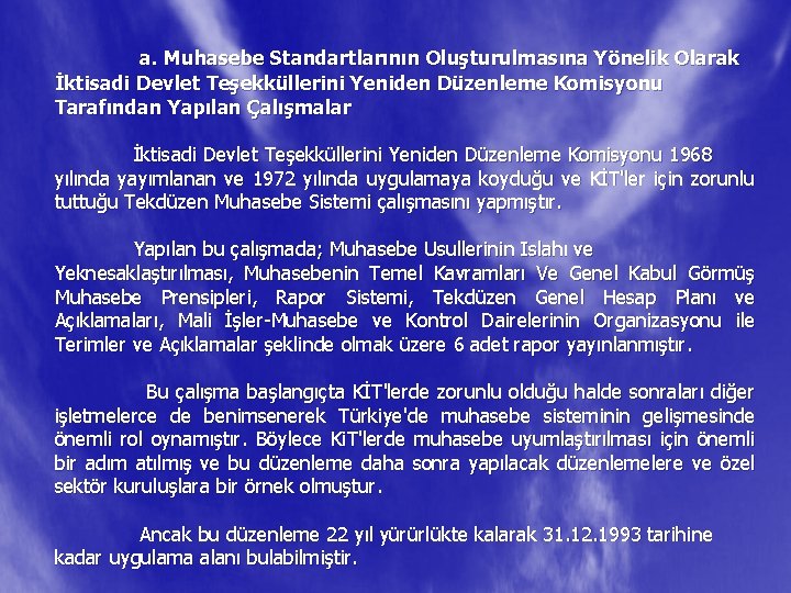 a. Muhasebe Standartlarının Oluşturulmasına Yönelik Olarak İktisadi Devlet Teşekküllerini Yeniden Düzenleme Komisyonu Tarafından Yapılan