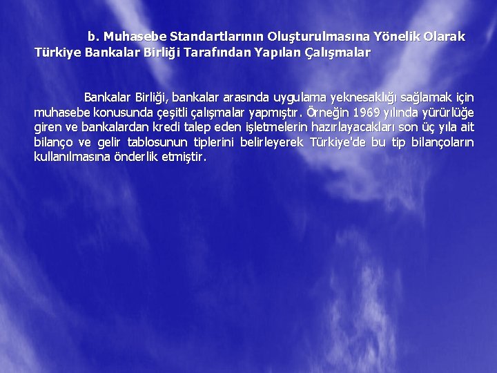 b. Muhasebe Standartlarının Oluşturulmasına Yönelik Olarak Türkiye Bankalar Birliği Tarafından Yapılan Çalışmalar Bankalar Birliği,