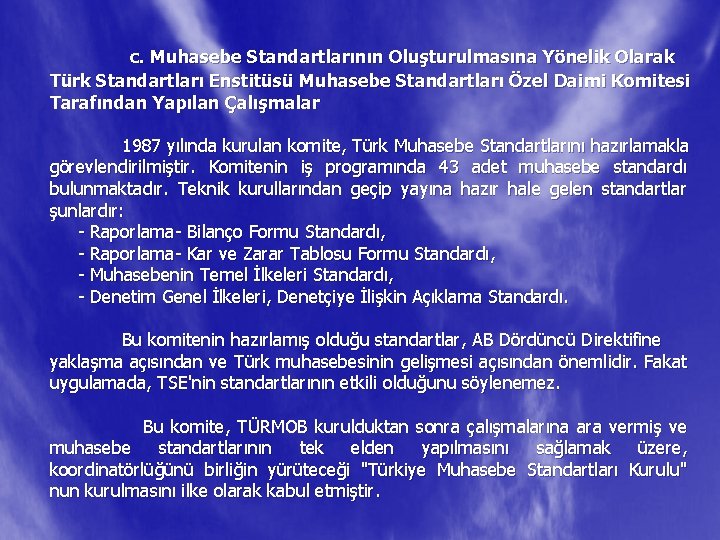 c. Muhasebe Standartlarının Oluşturulmasına Yönelik Olarak Türk Standartları Enstitüsü Muhasebe Standartları Özel Daimi Komitesi