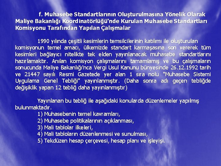 f. Muhasebe Standartlarının Oluşturulmasına Yönelik Olarak Maliye Bakanlığı Koordinatörlüğü'nde Kurulan Muhasebe Standartları Komisyonu Tarafından