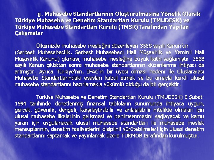 g. Muhasebe Standartlarının Oluşturulmasına Yönelik Olarak Türkiye Muhasebe ve Denetim Standartları Kurulu (TMUDESK) ve