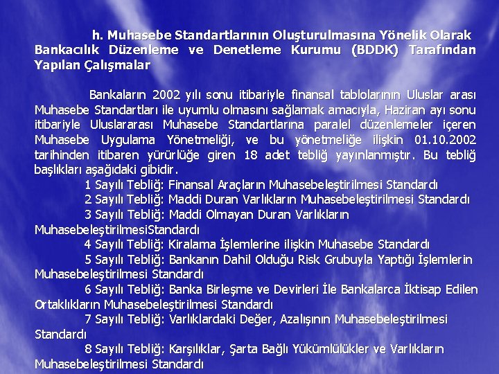 h. Muhasebe Standartlarının Oluşturulmasına Yönelik Olarak Bankacılık Düzenleme ve Denetleme Kurumu (BDDK) Tarafından Yapılan