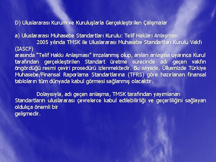 D) Uluslararası Kurum ve Kuruluşlarla Gerçekleştirilen Çalışmalar a) Uluslararası Muhasebe Standartları Kurulu: Telif Hakları