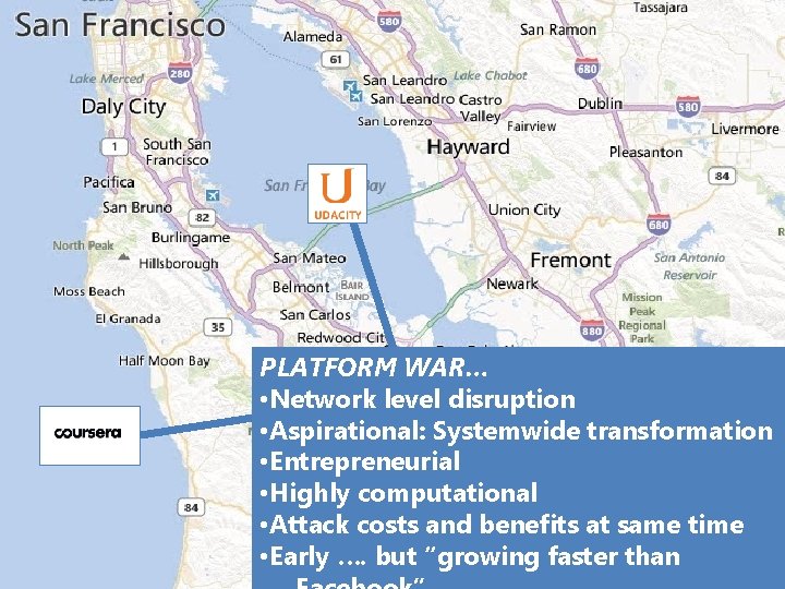 PLATFORM WAR… • Network level disruption • Aspirational: Systemwide transformation • Entrepreneurial • Highly