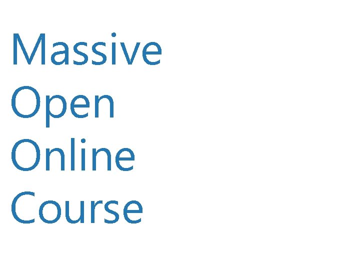 Massive Open Online Course 