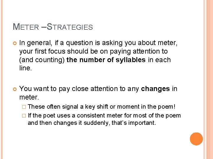 METER – STRATEGIES In general, if a question is asking you about meter, your