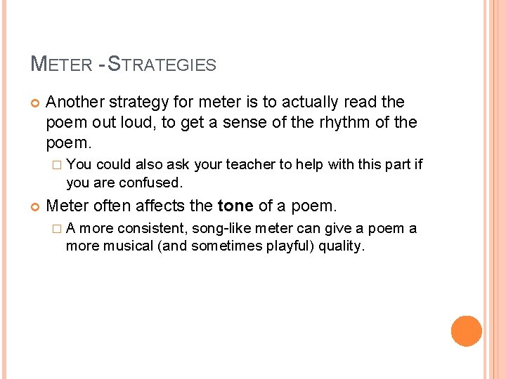METER - STRATEGIES Another strategy for meter is to actually read the poem out
