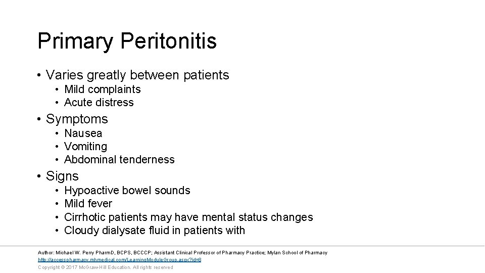 Primary Peritonitis • Varies greatly between patients • Mild complaints • Acute distress •