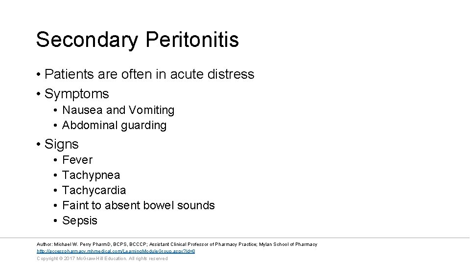 Secondary Peritonitis • Patients are often in acute distress • Symptoms • Nausea and