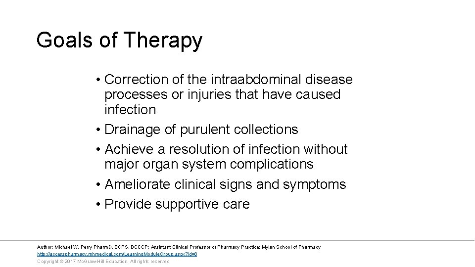 Goals of Therapy • Correction of the intraabdominal disease processes or injuries that have
