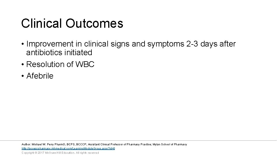 Clinical Outcomes • Improvement in clinical signs and symptoms 2 -3 days after antibiotics
