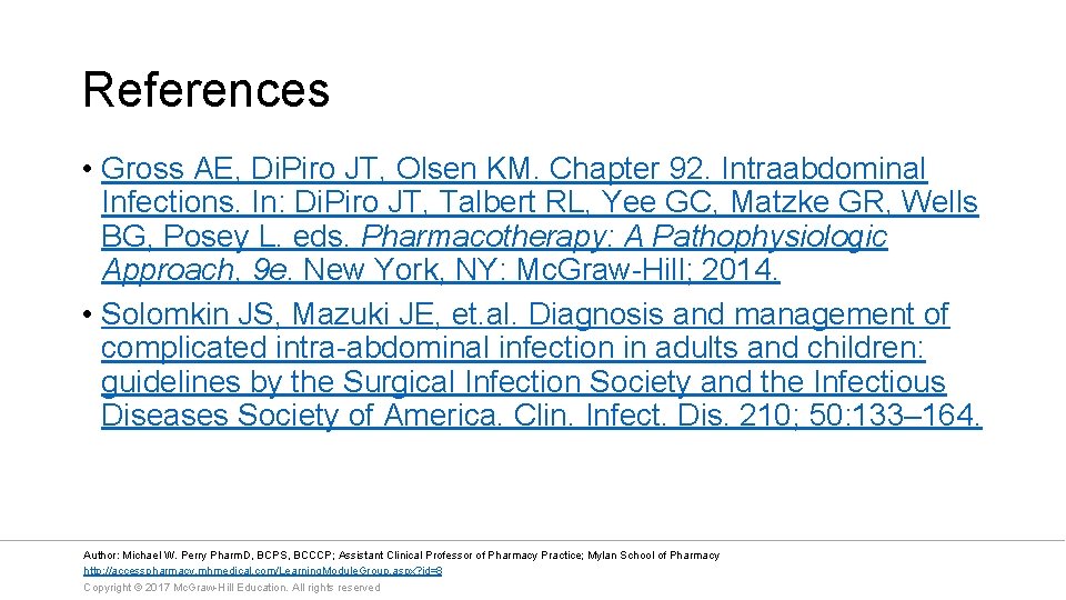References • Gross AE, Di. Piro JT, Olsen KM. Chapter 92. Intraabdominal Infections. In: