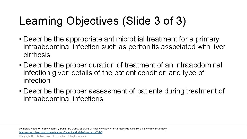 Learning Objectives (Slide 3 of 3) • Describe the appropriate antimicrobial treatment for a