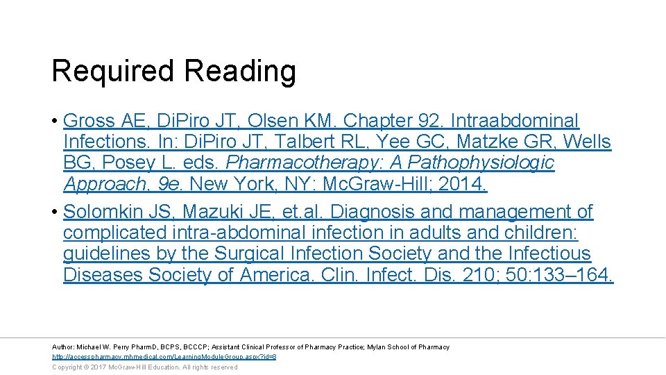 Required Reading • Gross AE, Di. Piro JT, Olsen KM. Chapter 92. Intraabdominal Infections.