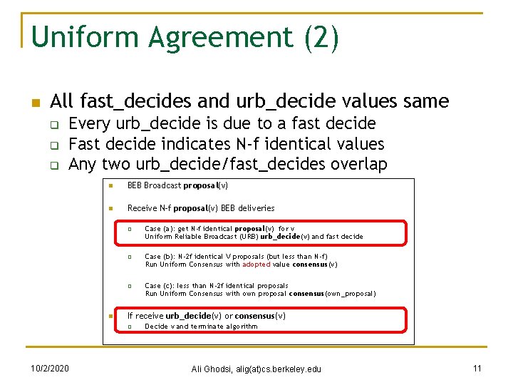 Uniform Agreement (2) n All fast_decides and urb_decide values same q q q Every
