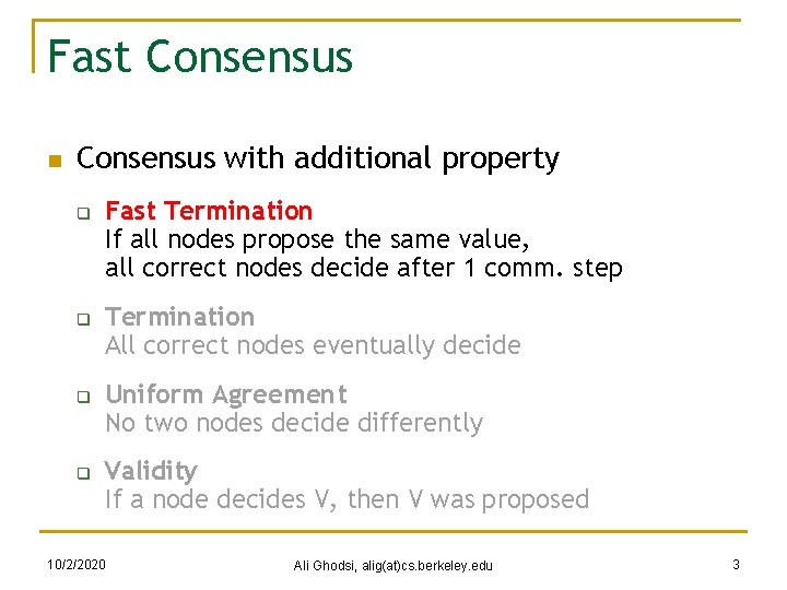 Fast Consensus n Consensus with additional property q q Fast Termination If all nodes