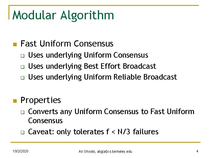 Modular Algorithm n Fast Uniform Consensus q q q n Uses underlying Uniform Consensus