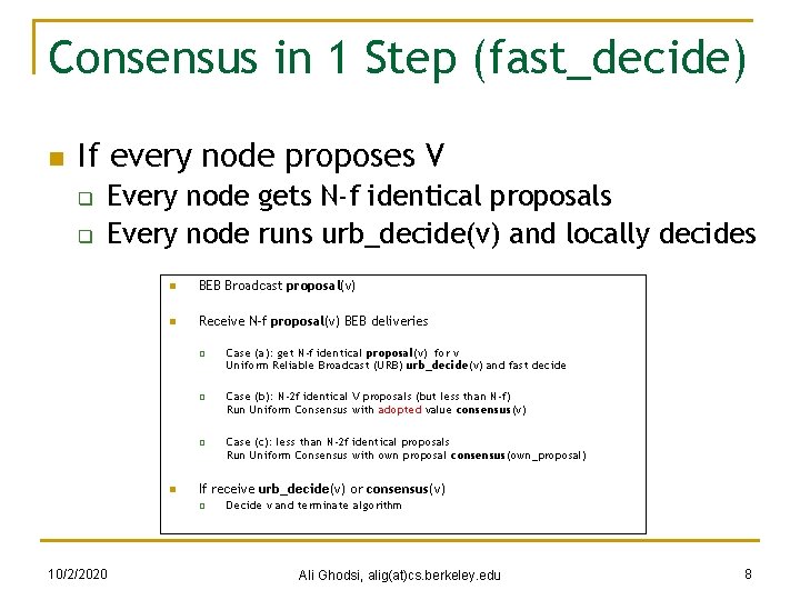 Consensus in 1 Step (fast_decide) n If every node proposes V q q Every