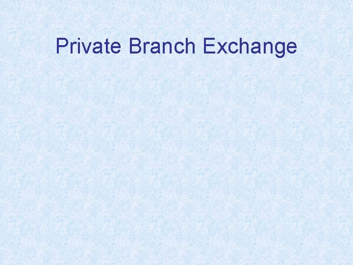 Private Branch Exchange 