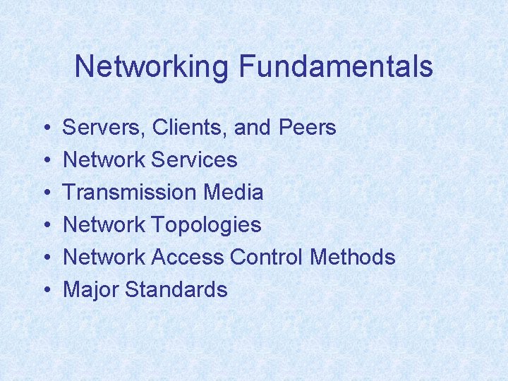 Networking Fundamentals • • • Servers, Clients, and Peers Network Services Transmission Media Network
