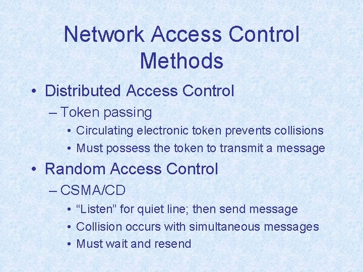 Network Access Control Methods • Distributed Access Control – Token passing • Circulating electronic