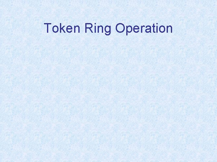 Token Ring Operation 