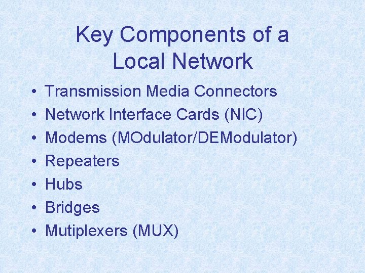 Key Components of a Local Network • • Transmission Media Connectors Network Interface Cards